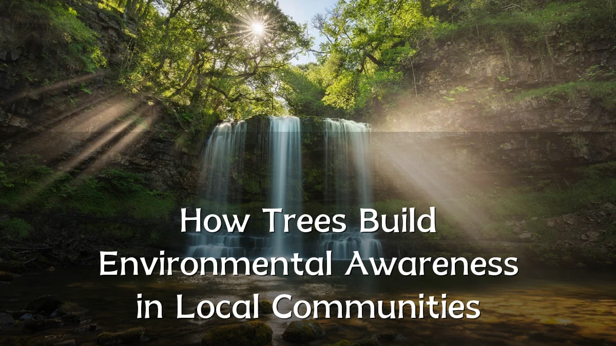 How Trees Build Environmental Awareness in Local Communities