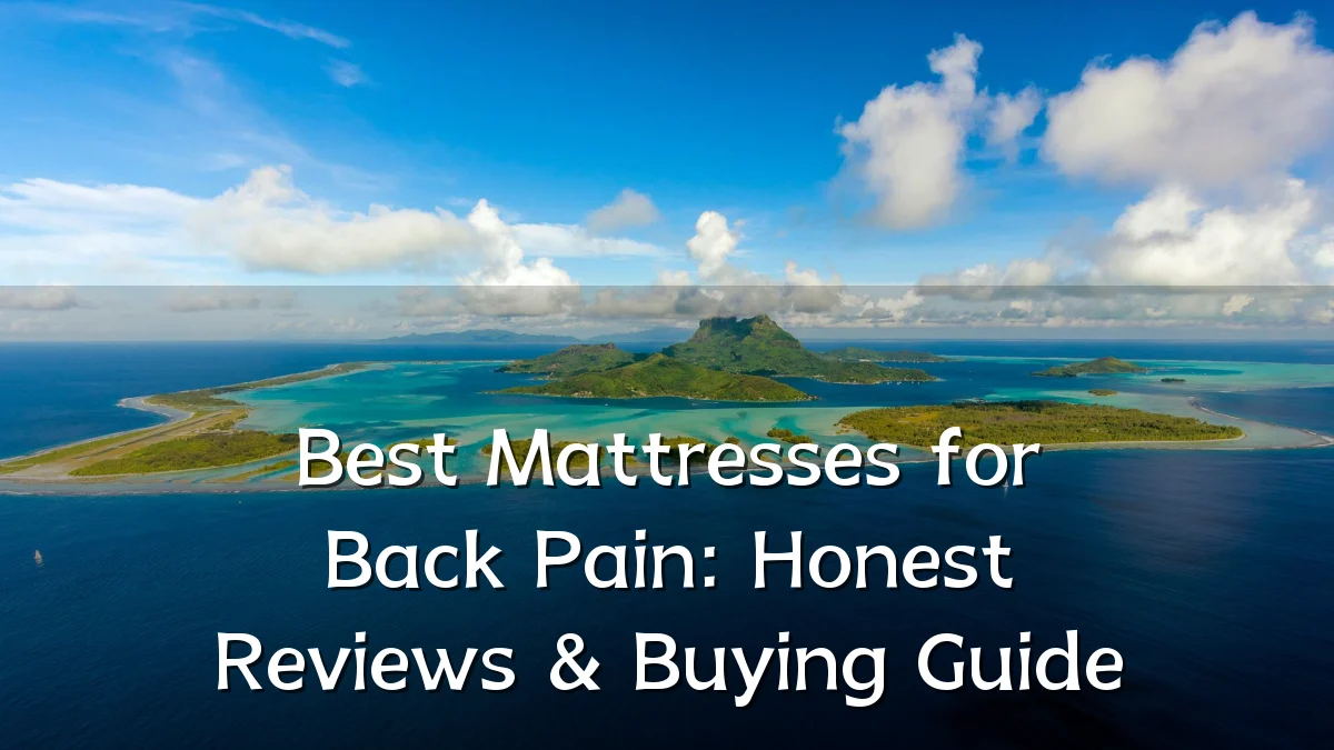 Best Mattresses for Back Pain: Honest Reviews & Buying Guide