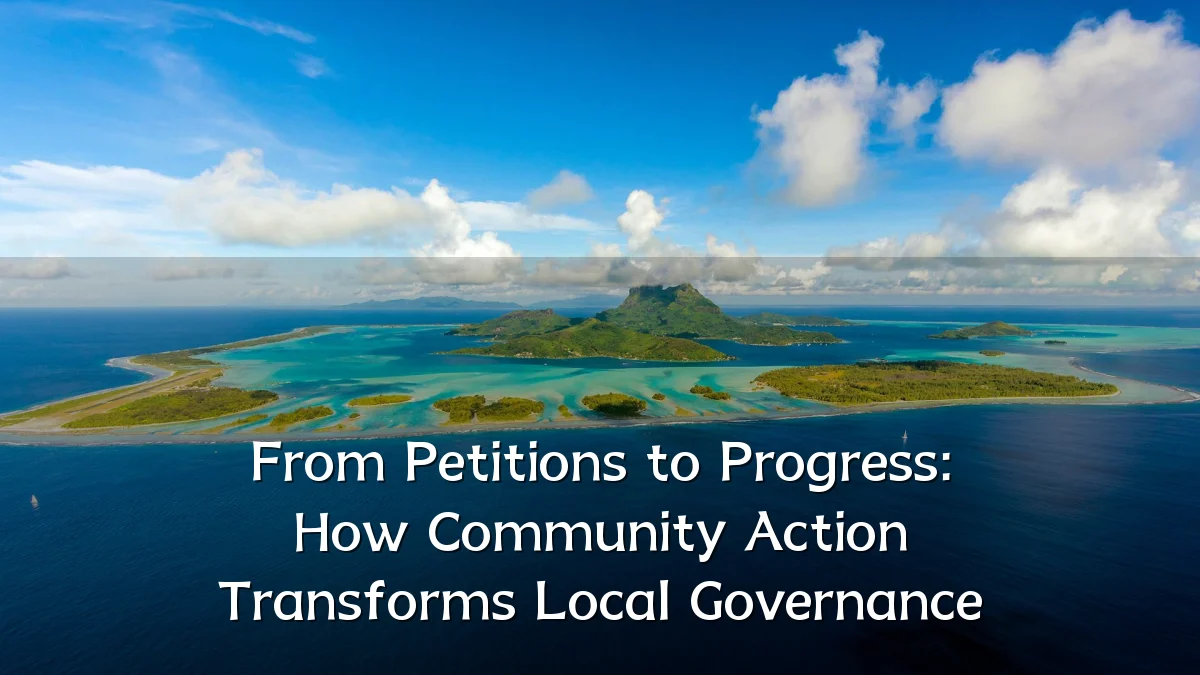 From Petitions to Progress: How Community Action Transforms Local Governance