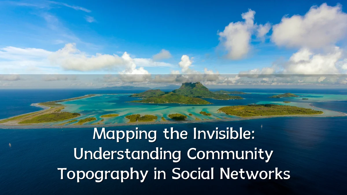 Mapping the Invisible: Understanding Community Topography in Social Networks