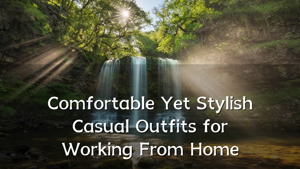 Comfortable Yet Stylish Casual Outfits for Working From Home