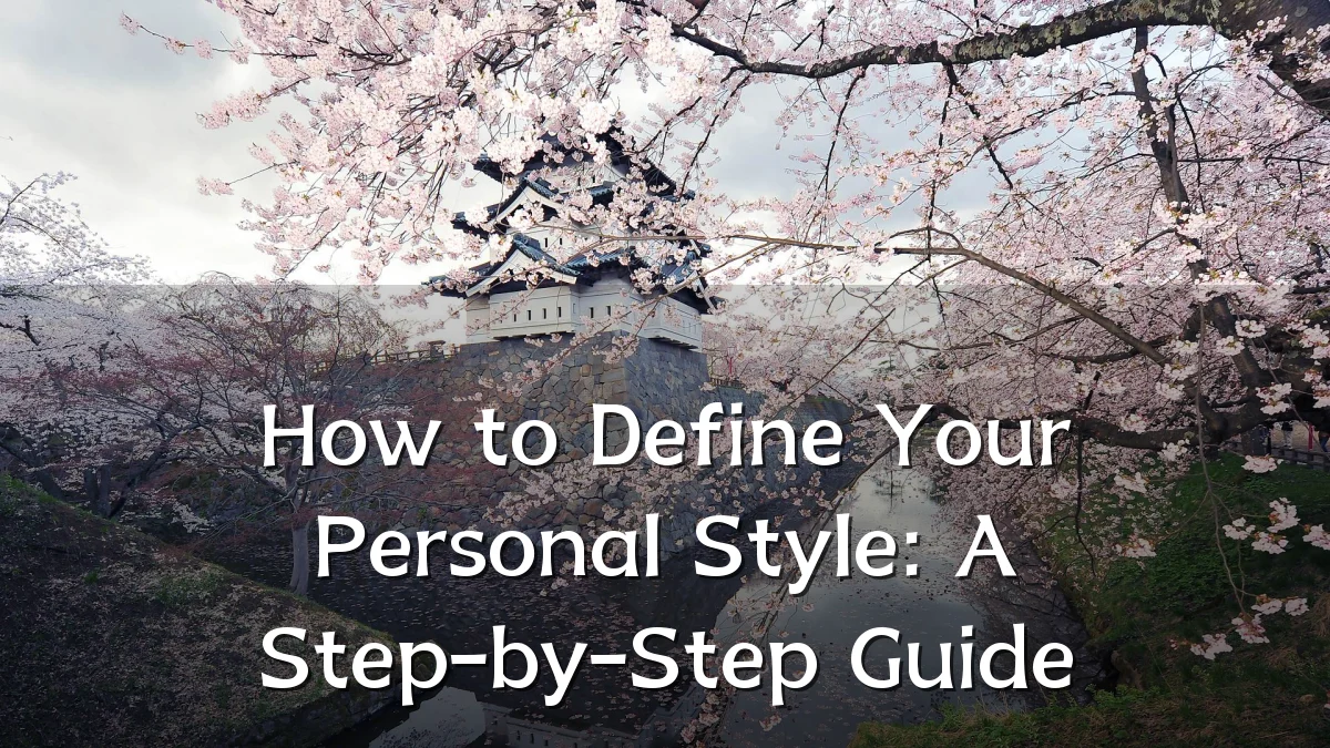 How to Define Your Personal Style: A Step-by-Step Guide