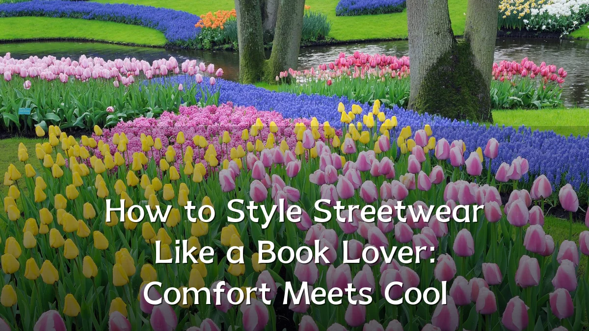 How to Style Streetwear Like a Book Lover: Comfort Meets Cool