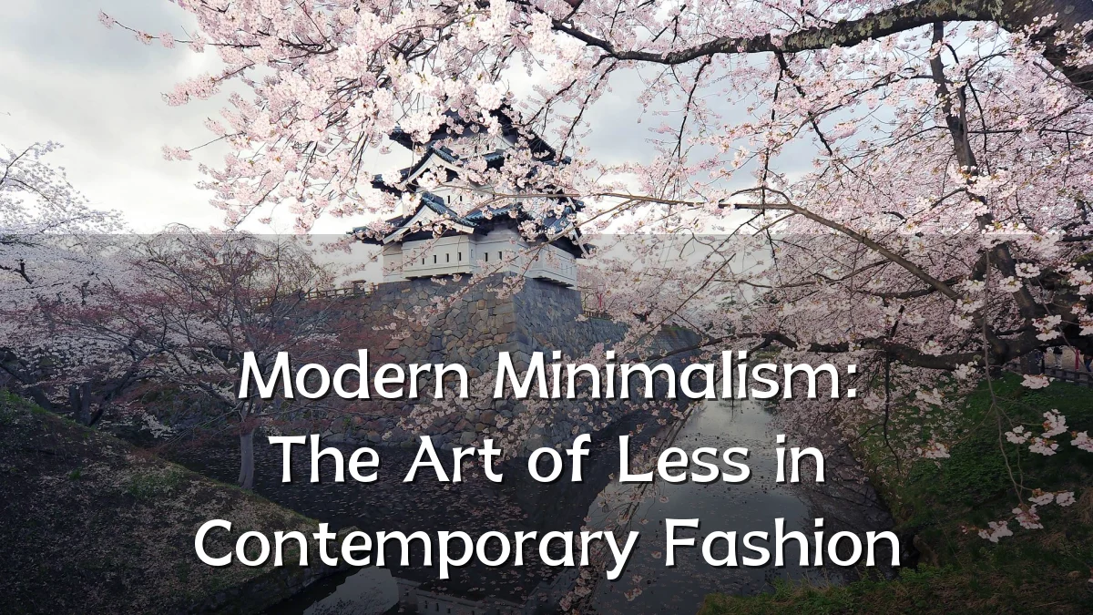 Modern Minimalism: The Art of Less in Contemporary Fashion