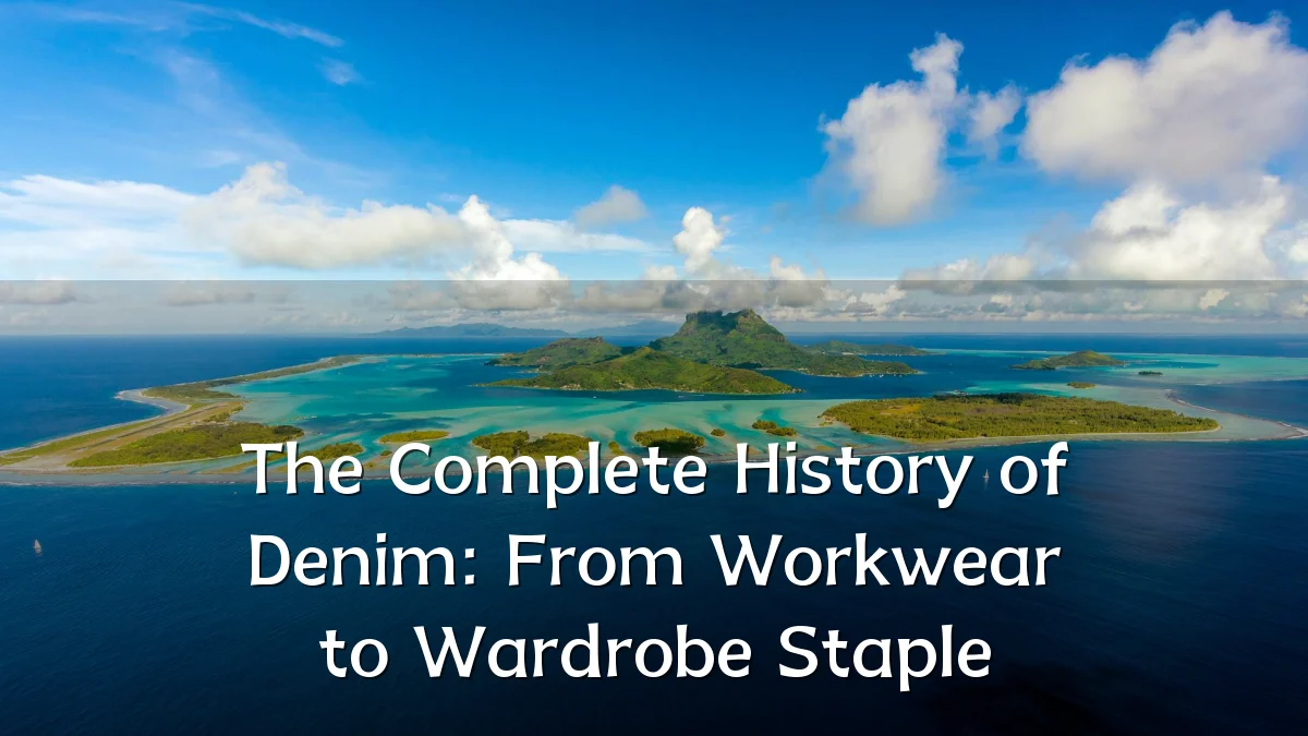 The Complete History of Denim: From Workwear to Wardrobe Staple