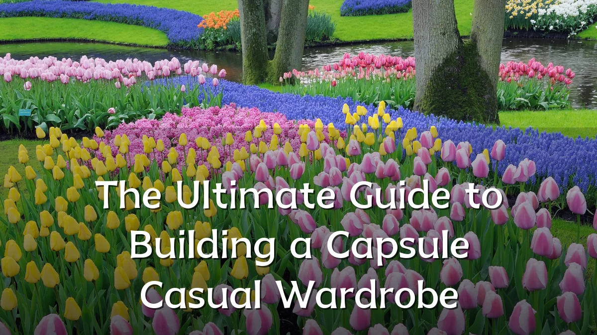 The Ultimate Guide to Building a Capsule Casual Wardrobe
