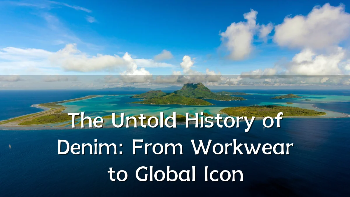 The Untold History of Denim: From Workwear to Global Icon
