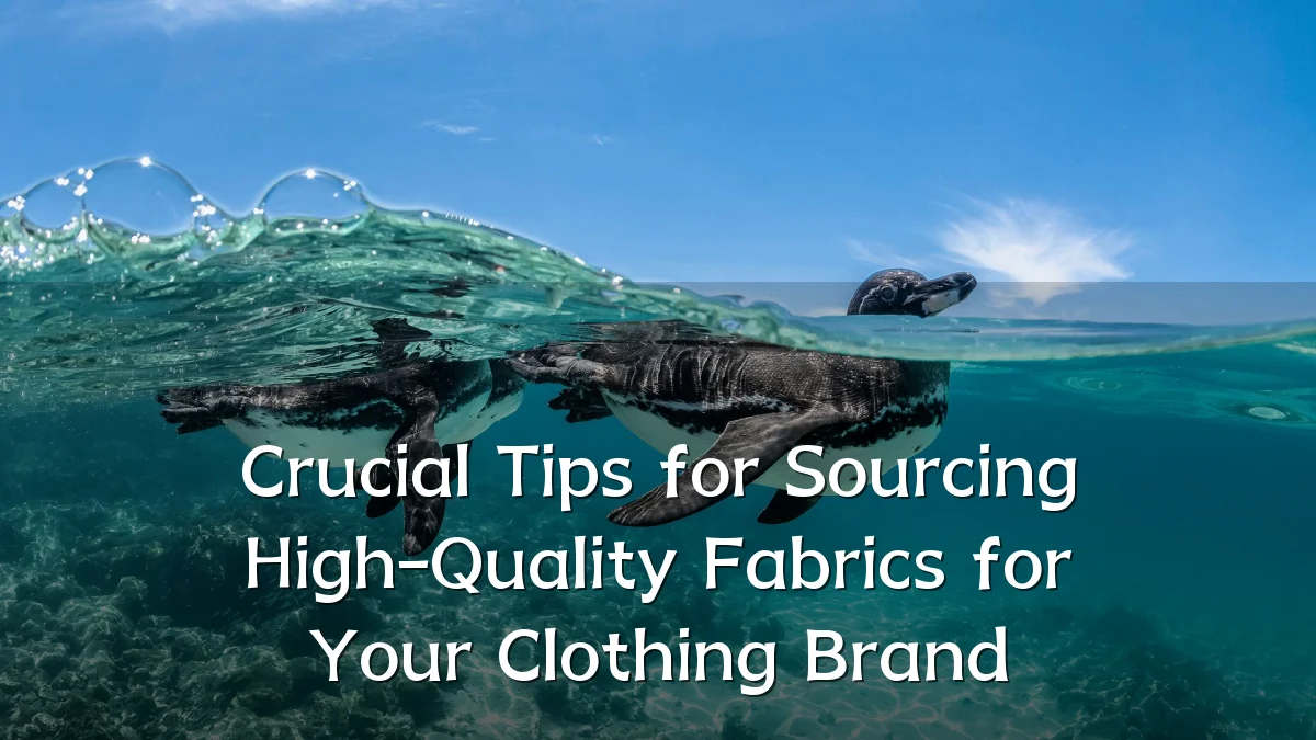 Crucial Tips for Sourcing High-Quality Fabrics for Your Clothing Brand