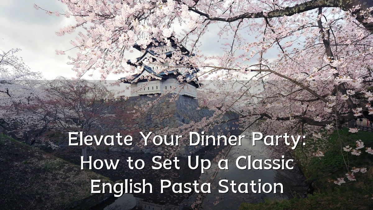 Elevate Your Dinner Party: How to Set Up a Classic English Pasta Station