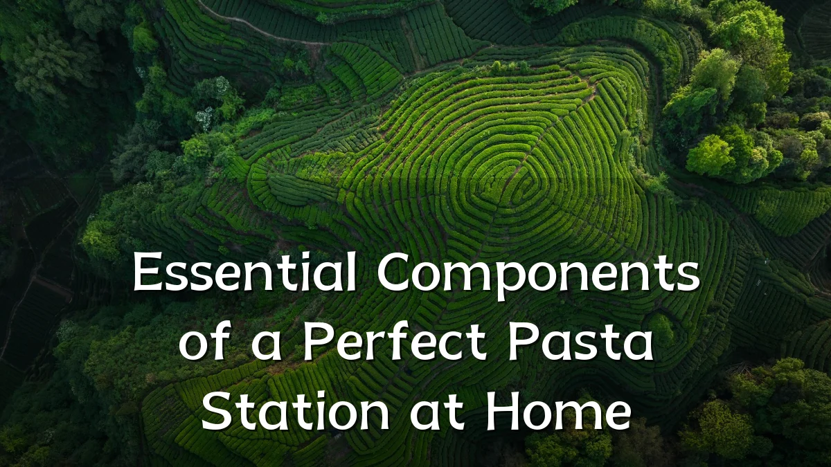 Essential Components of a Perfect Pasta Station at Home