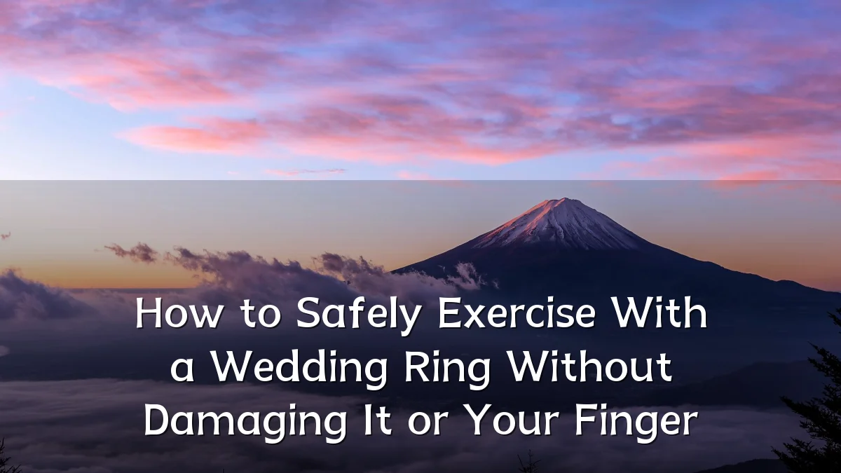 How to Safely Exercise With a Wedding Ring Without Damaging It or Your Finger
