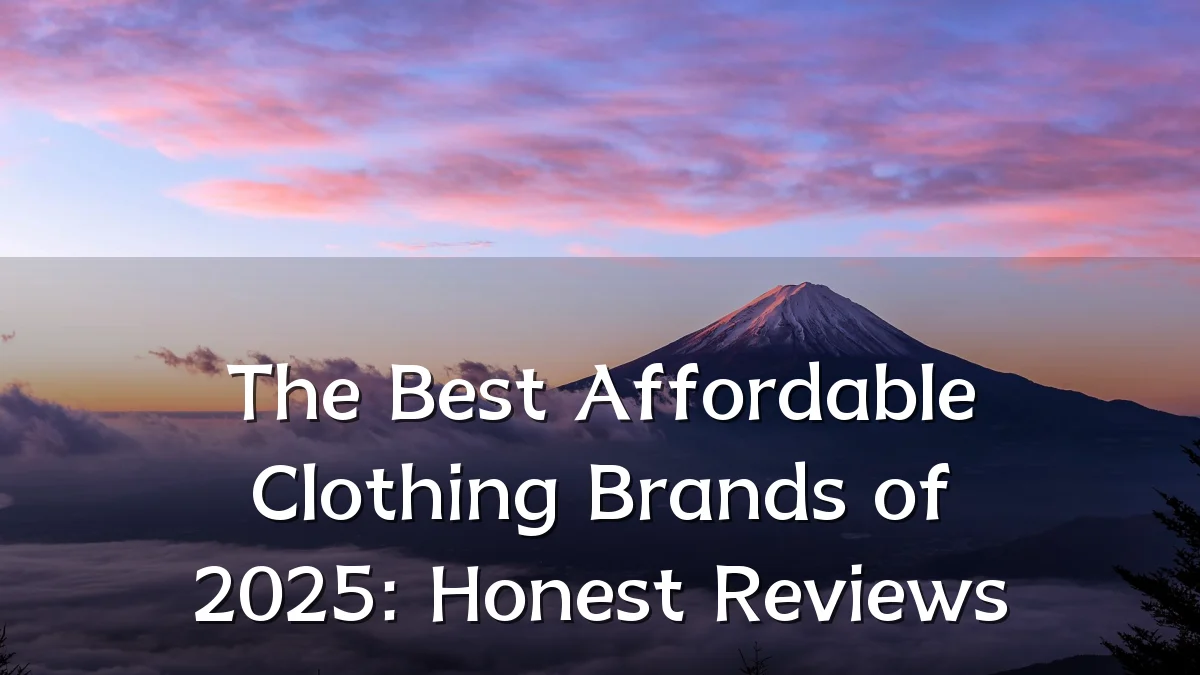 The Best Affordable Clothing Brands of 2025: Honest Reviews