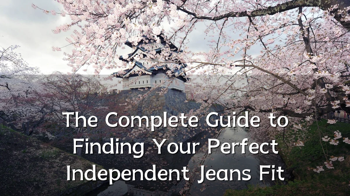 The Complete Guide to Finding Your Perfect Independent Jeans Fit