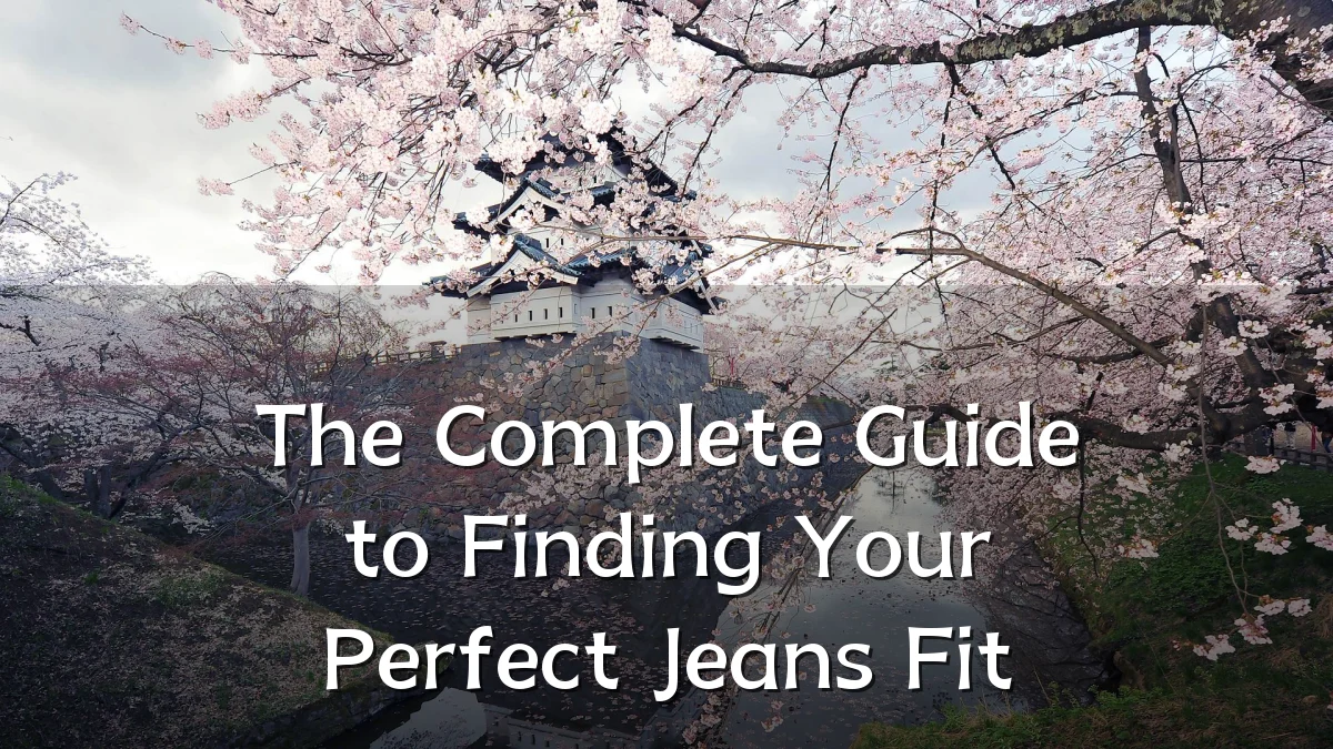 The Complete Guide to Finding Your Perfect Jeans Fit