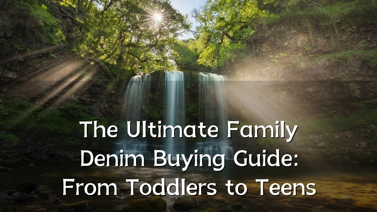 The Ultimate Family Denim Buying Guide: From Toddlers to Teens