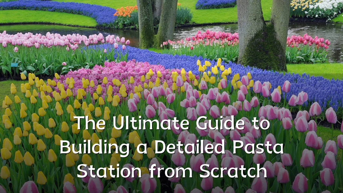 The Ultimate Guide to Building a Detailed Pasta Station from Scratch