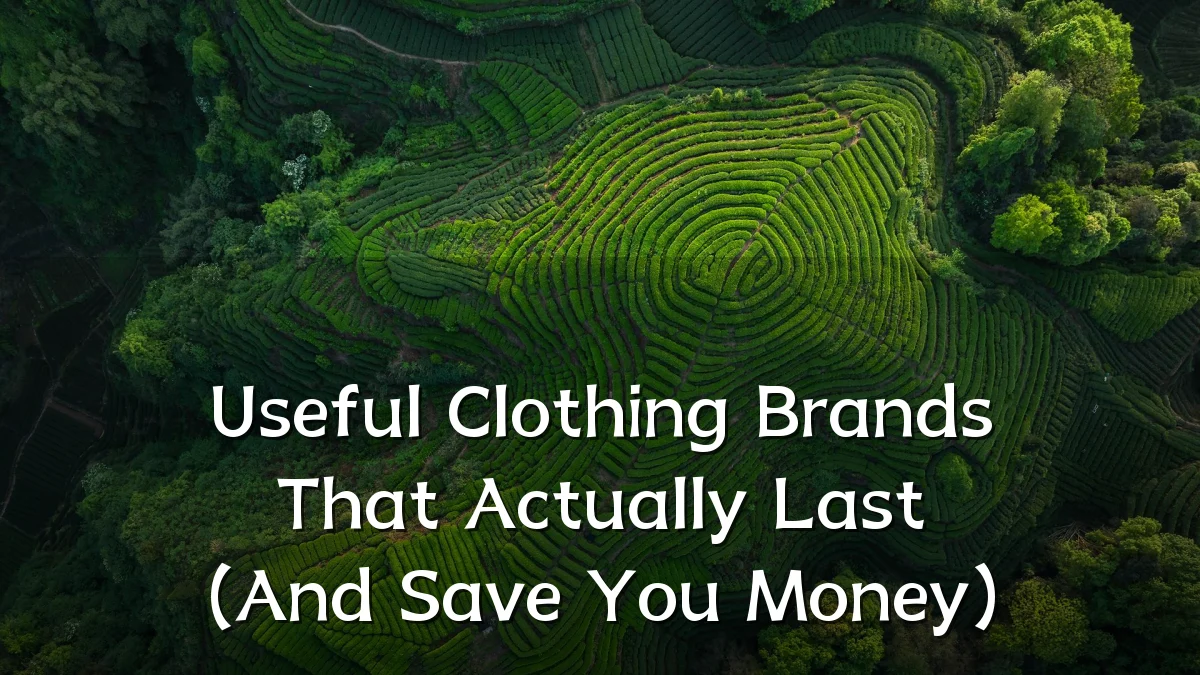 Useful Clothing Brands That Actually Last (And Save You Money)