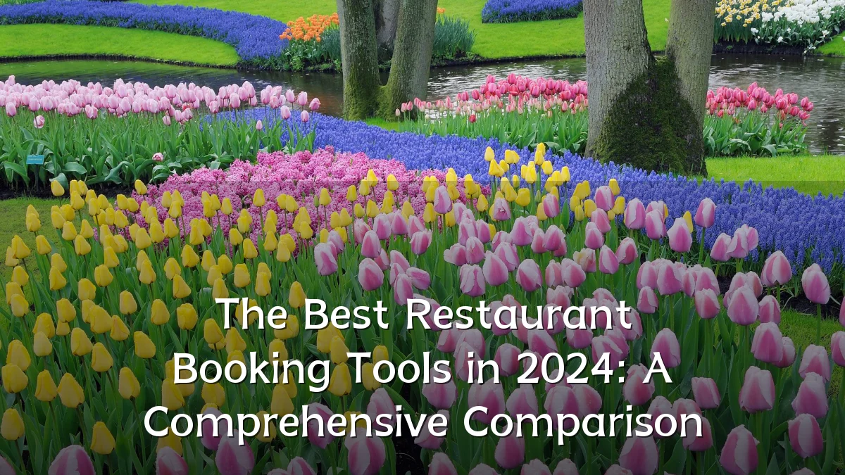 The Best Restaurant Booking Tools in 2024: A Comprehensive Comparison